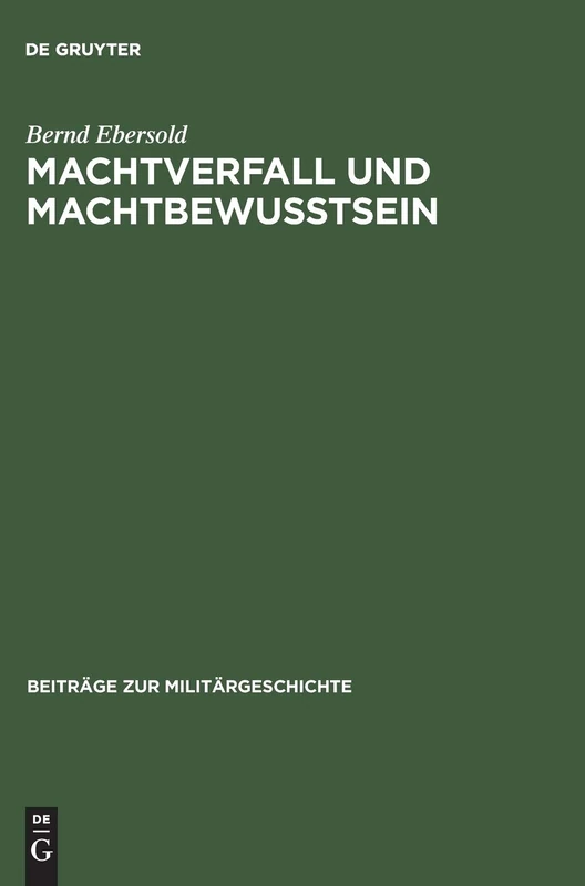Machtverfall und Machtbewusstsein: Britische Friedens Und Konfliktlosungsstrategien 1918-1956: 31 (Beiträge Zur Militärgeschichte)