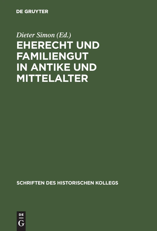 Eherecht und Familiengut in Antike und Mittelalter: 22 (Schriften Des Historischen Kollegs)