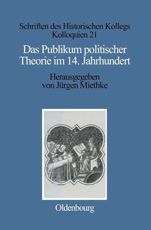 Das Publikum Politischer Theorie Im 14. Jahrhundert: 21 (Schriften Des Historischen Kollegs)