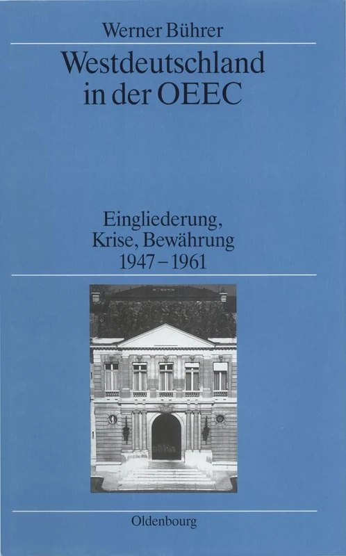 Westdeutschland in der OEEC: Eingliederung, Krise, Bewährung 1947-1961: 32 (Quellen Und Darstellungen Zur Zeitgeschichte) - Image 1