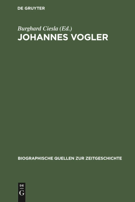 Johannes Vogler: Von Der Rüstungsfirma Zum Volkseigenen Betrieb. Aufzeichnungen Eines Unternehmers Der Sowjetischen Besatzungszone Deutschlands ... 12 (Biographische Quellen Zur Zeitgeschichte)