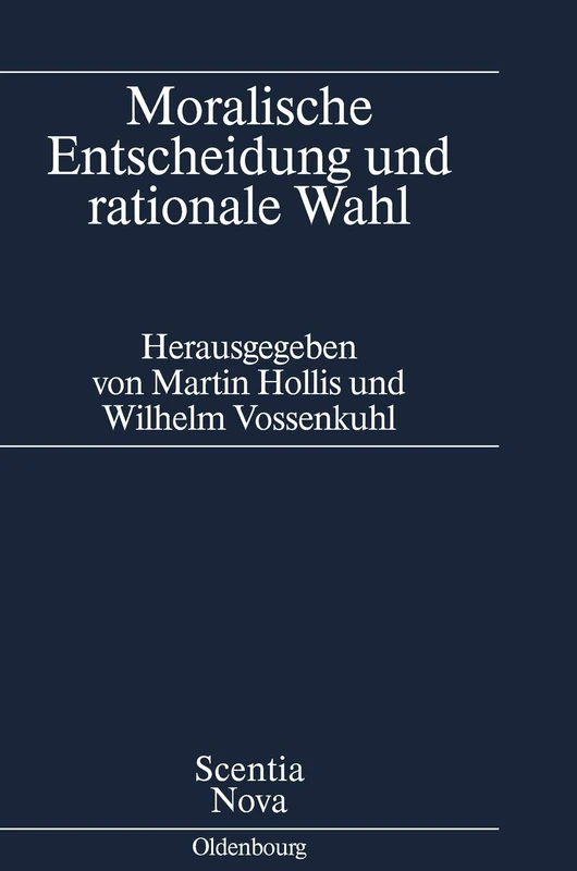 Moralische Entscheidung und rationale Wahl (Scientia Nova)
