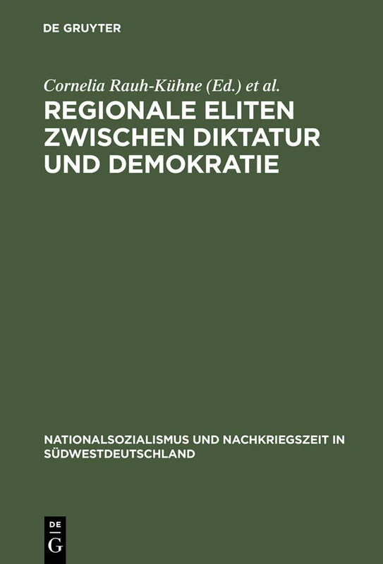 Regionale Eliten zwischen Diktatur und Demokratie: Baden Und Wurttemberg 1930-1952: 1 (Nationalsozialismus Und Nachkriegszeit in Südwestdeutschland)
