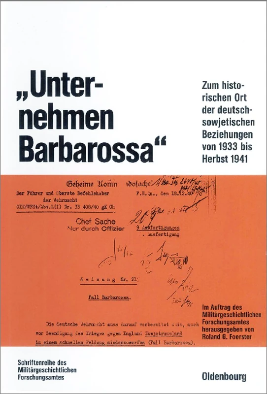 "Unternehmen Barbarossa": Zum Historischen Ort Der Deutsch-Sowjetischen Beziehungen Von 1933 Bis Herbst 1941: 40 (Beiträge Zur Militärgeschichte)