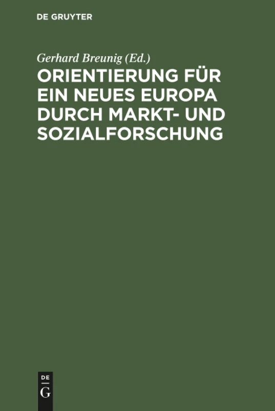 Orientierung für ein neues Europa durch Markt- und Sozialforschung: Soziale Beziehungen, Wirtschaftliche Verpflechtungen, Politische Verantwortung