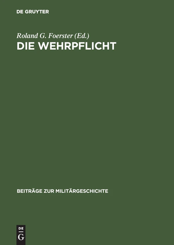 Die Wehrpflicht: Entstehung, Erscheinungsformen Und Politisch-Militärische Wirkung: 43 (Beiträge Zur Militärgeschichte)