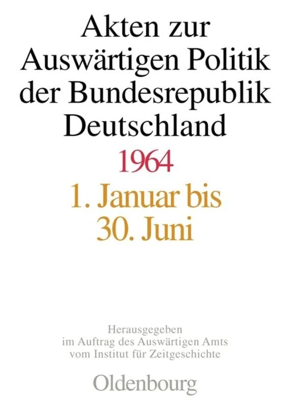 Akten Zur Auswärtigen Politik Der Bundesrepublik Deutschland 1964
