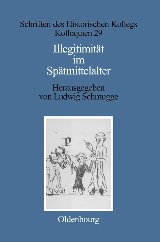 Illegitimität Im Spätmittelalter: 29 (Schriften Des Historischen Kollegs)