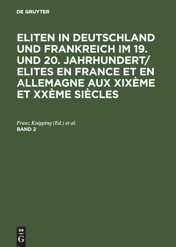 Eliten in Deutschland und Frankreich im 19. und 20. Jahrhundert/Elites en France et en Allemagne aux XIXème et XXème siècles, Band 2, Eliten in ... et en Allemagne aux XIXème et XXème sièc