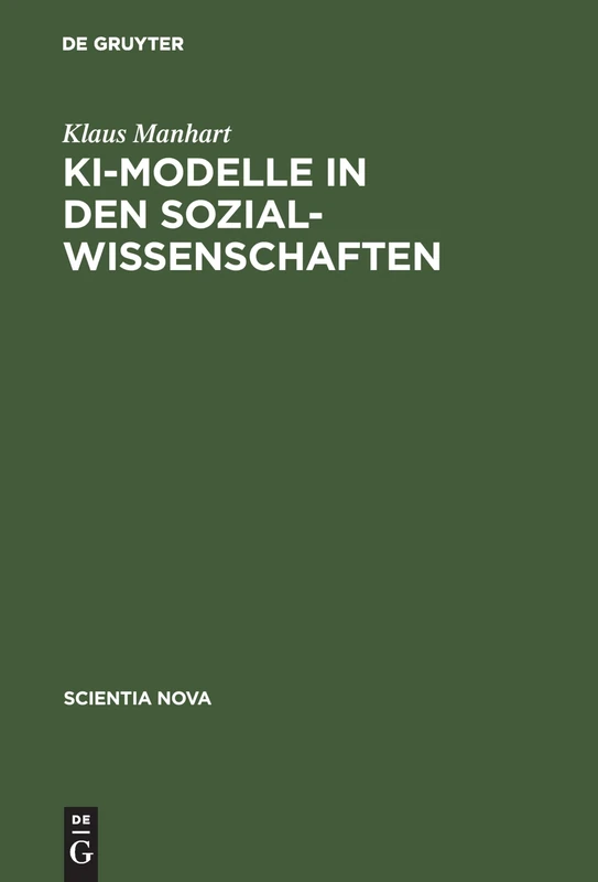 KI-Modelle in den Sozialwissenschaften: Logische Struktur Und Wissensbasierte Systeme Von Balancetheorien (Scientia Nova)