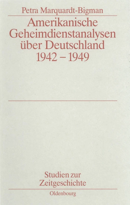 Amerikanische Geheimdienstanalysen Über Deutschland 1942-1949: 45 (Studien Zur Zeitgeschichte)