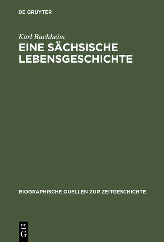 Eine sächsische Lebensgeschichte: Erinnerungen 1889-1972: 16 (Biographische Quellen Zur Zeitgeschichte)