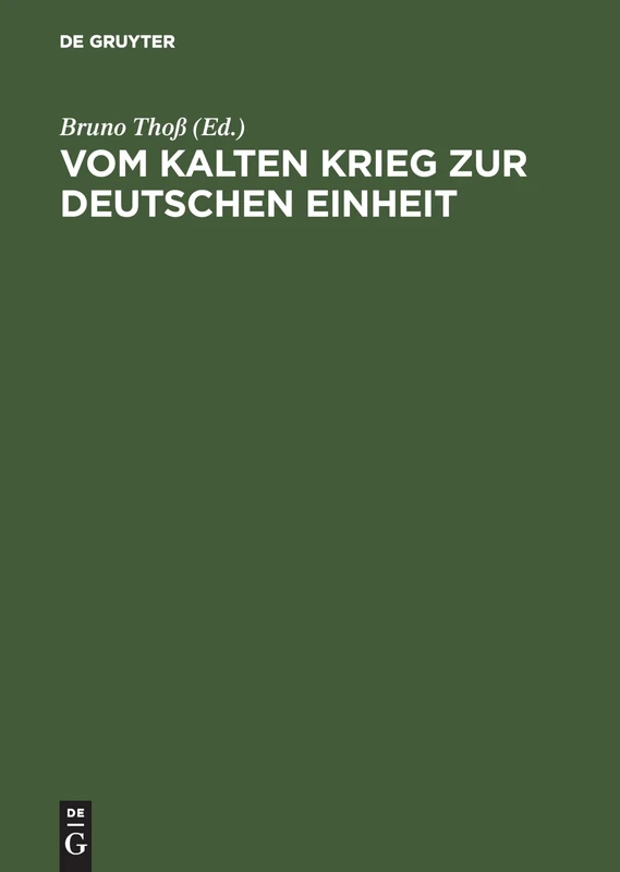 Vom Kalten Krieg Zur Deutschen Einheit: Analysen Und Zeitzeugenberichte Zur Deutschen Militärgeschichte 1945 Bis 1995