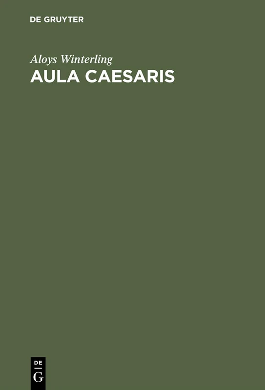 Aula Caesaris: Studien Zur Institutionalisierung Des Römischen Kaiserhofes in Der Zeit Von Augustus Bis Commodus (31 V. Chr.-192 N. Chr.)