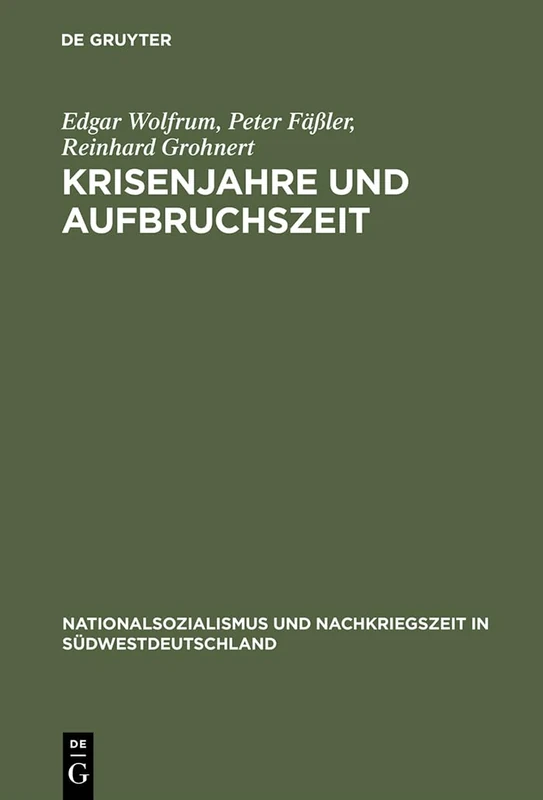 Krisenjahre und Aufbruchszeit: Alltag Und Politik Im Franzosisch Besetzten Baden 1945-1949: 3 (Nationalsozialismus Und Nachkriegszeit in Südwestdeutschland)