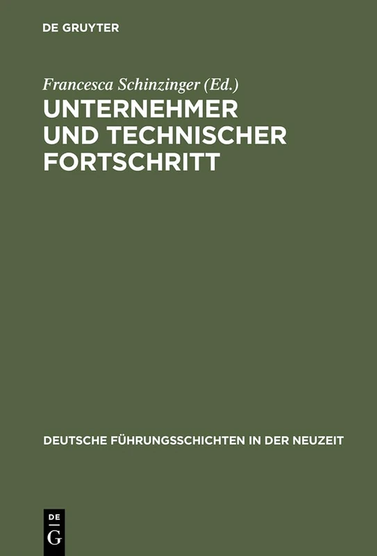 Unternehmer und technischer Fortschritt: Budinger Forschungen Zur Sozialgeschichte 1994 Und 1995: 20 (Deutsche Führungsschichten in Der Neuzeit)