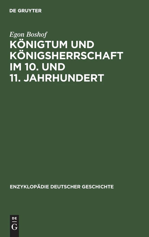 Königtum und Königsherrschaft im 10. und 11. Jahrhundert: 27 (Enzyklopädie Deutscher Geschichte)