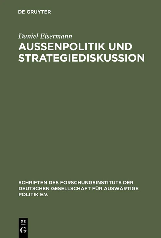 Außenpolitik und Strategiediskussion: Die Deutsche Gesellschaft Fur Auswartige Politik 1955 Bis 1972: 66 (Schriften Des Forschungsinstituts Der Deutschen Gesellschaft)
