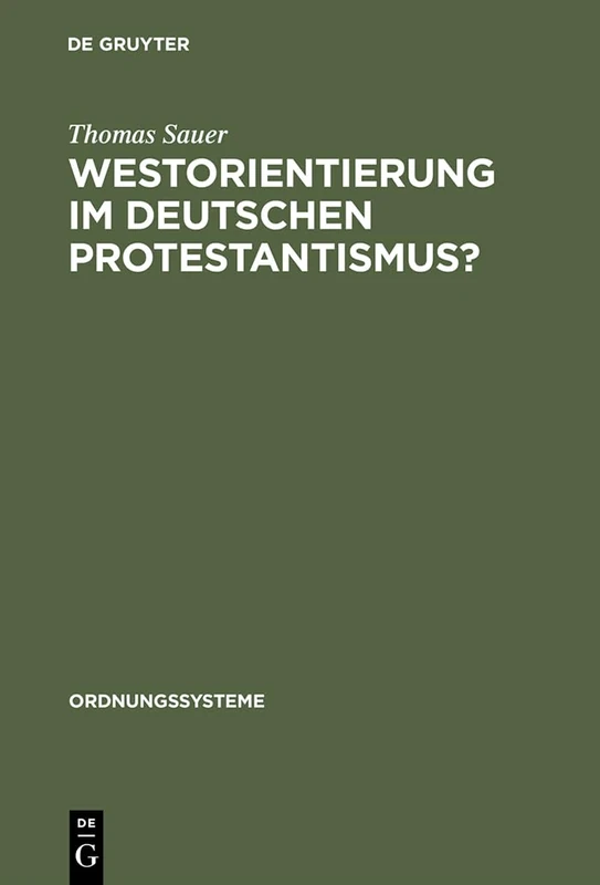 Westorientierung im deutschen Protestantismus?: Vorstellungen Und Tätigkeit Des Kronberger Kreises: 2 (Ordnungssysteme)