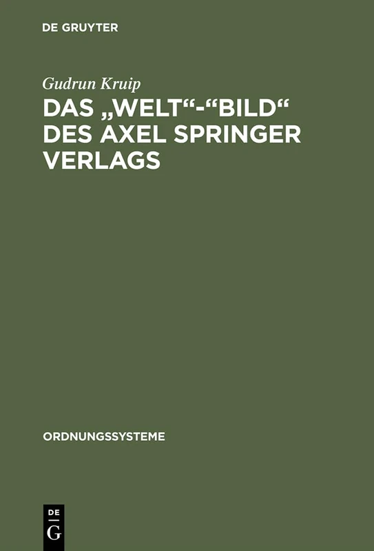 Das "Welt"-"Bild" des Axel Springer Verlags: Journalismus Zwischen Westlichen Werten Und Deutschen Denktraditionen: 3 (Ordnungssysteme)