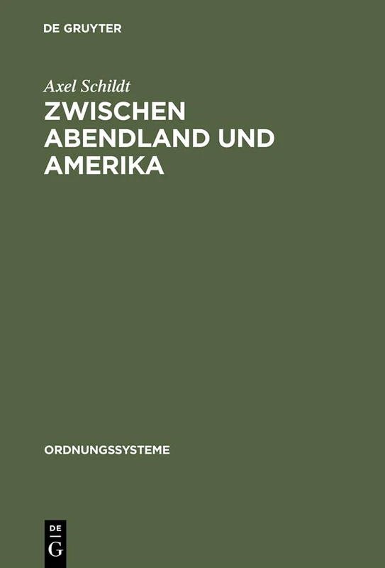Zwischen Abendland und Amerika: Studien Zur Westdeutschen Ideenlandschaft Der 50er Jahre: 4 (Ordnungssysteme)