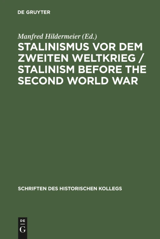 Stalinismus vor dem Zweiten Weltkrieg / Stalinism before the Second World War: Neue Wege Der Forschung /New Avenues of Research: 43 (Schriften Des Historischen Kollegs)