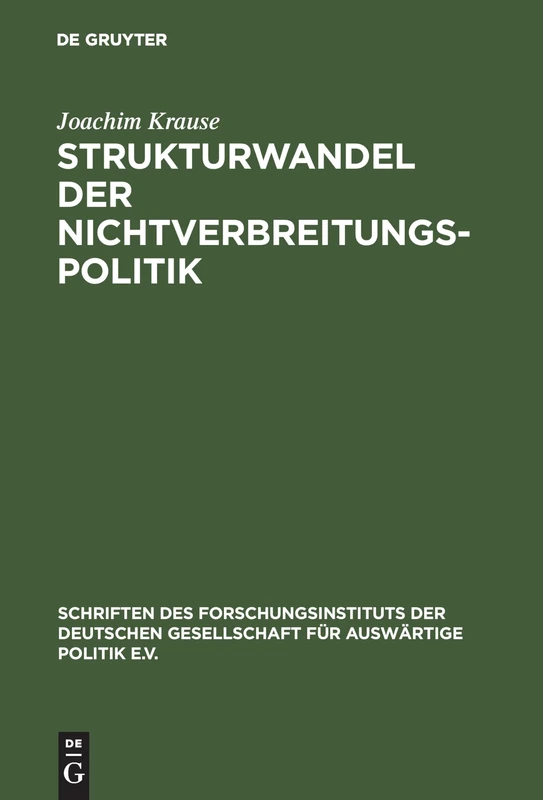 Strukturwandel der Nichtverbreitungspolitik: Die Verbreitung Von Massenvernichtungswaffen Und Die Weltpolitische Transformation: 65 (Schriften Des Forschungsinstituts Der Deutschen Gesellschaft)
