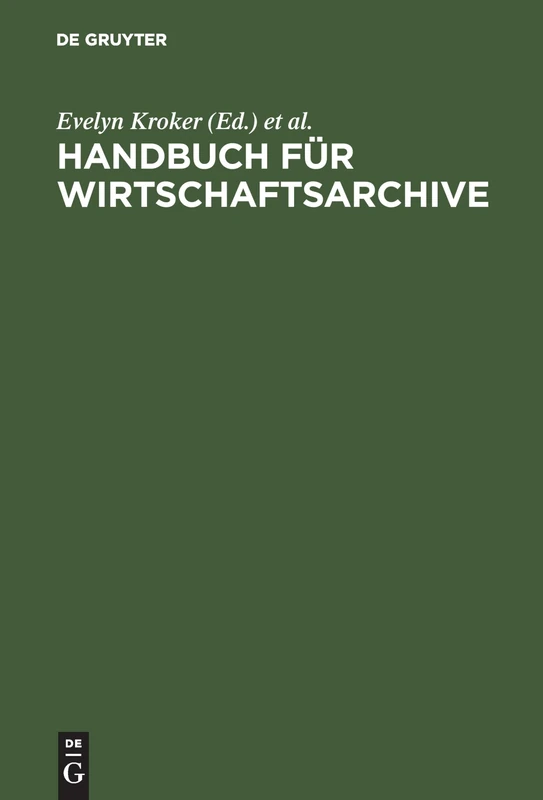 Handbuch Für Wirtschaftsarchive: Theorie Und PRAXIS