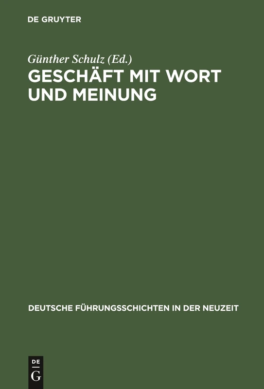 Geschäft Mit Wort Und Meinung: Medienunternehmer Seit Dem 18. Jahrhundert. Büdinger Forschungen Zur Sozialgeschichte 1996 Und 1997: 22 (Deutsche Führungsschichten in Der Neuzeit)