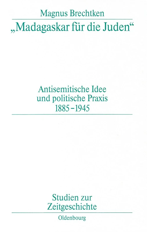 "Madagaskar für die Juden": Antisemitische Idee Und Politische PRAXIS 1885-1945: 53 (Studien Zur Zeitgeschichte) - Image 1