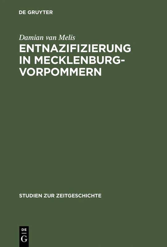 Entnazifizierung in Mecklenburg-Vorpommern: Herrschaft Und Verwaltung 1945-1948: 56 (Studien Zur Zeitgeschichte)