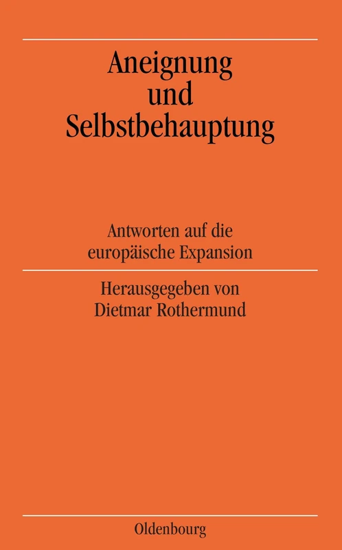 Aneignung und Selbstbehauptung: Antworten Auf Die Europäische Expansion