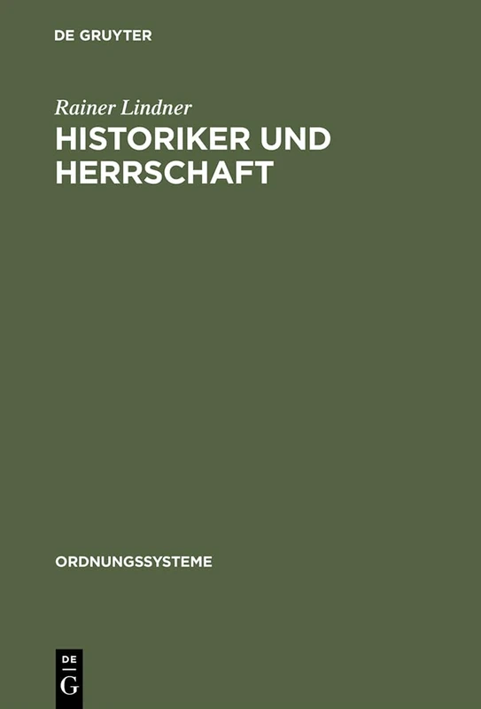 Historiker und Herrschaft: Nationsbildung Und Geschichtspolitik in Weißrußland Im 19. Und 20. Jahrhundert: 5 (Ordnungssysteme)