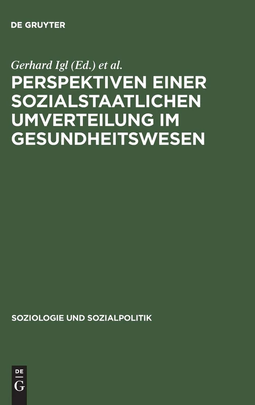 Perspektiven einer sozialstaatlichen Umverteilung im Gesundheitswesen: 13 (Soziologie Und Sozialpolitik)