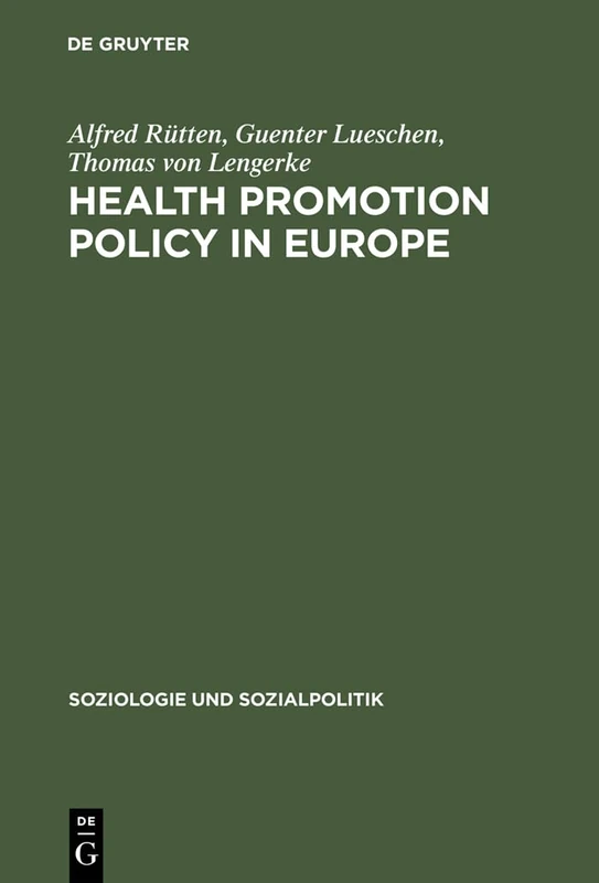 Health Promotion Policy in Europe: Rationality, Impact, and Evaluation: 12 (Soziologie und Sozialpolitik, 12)