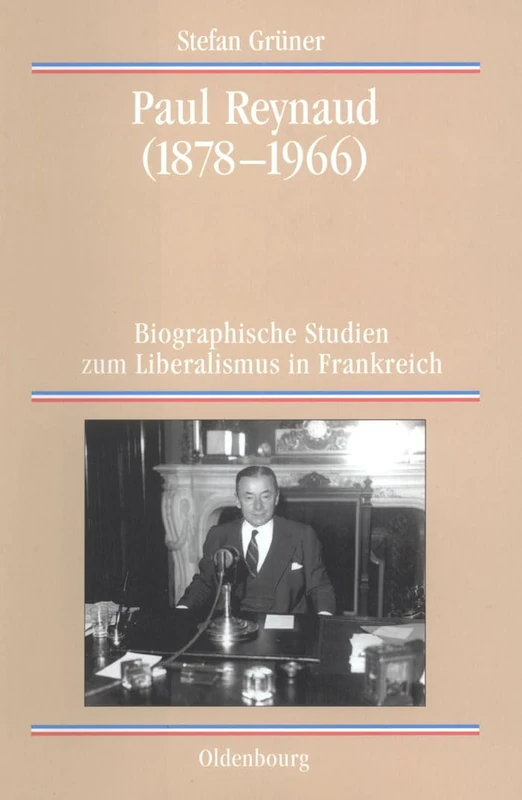 Paul Reynaud (1878-1966): Biographische Studien Zum Liberalismus in Frankreich: 48 (Quellen Und Darstellungen Zur Zeitgeschichte) - Image 1