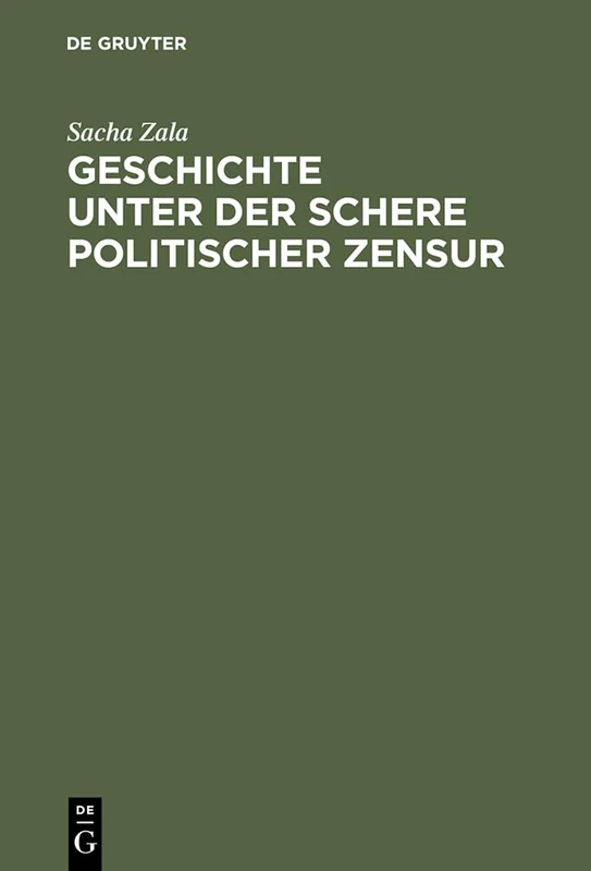 Geschichte unter der Schere politischer Zensur: Amtliche Aktensammlungen Im Internationalen Vergleich