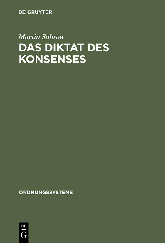 Das Diktat des Konsenses: Geschichtswissenschaft in Der DDR 1949-1969: 8 (Ordnungssysteme)