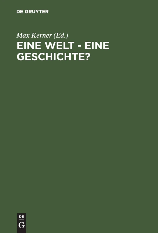 Eine Welt - Eine Geschichte?: 43. Deutscher Historikertag in Aachen, 26. Bis 29. September 2000. Berichtsband