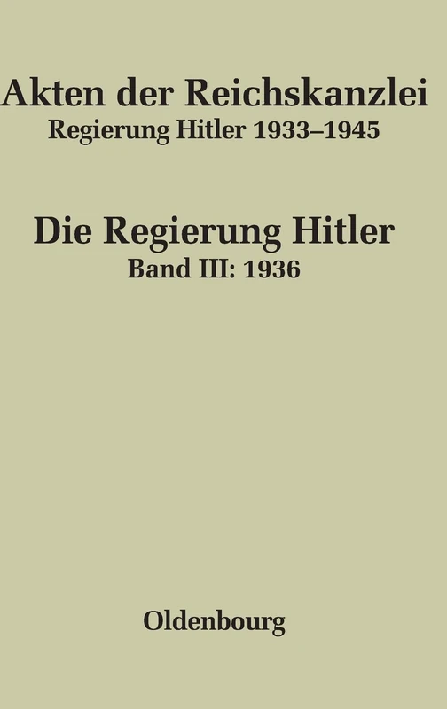 Akten der Reichskanzlei, Regierung Hitler 1933-1945, Band III, Akten der Reichskanzlei, Regierung Hitler 1933-1945 (1936) - Image 1