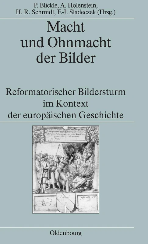 Macht Und Ohnmacht Der Bilder: Reformatorischer Bildersturm Im Kontext Der Europäischen Geschichte: 33 (Historische Zeitschrift)
