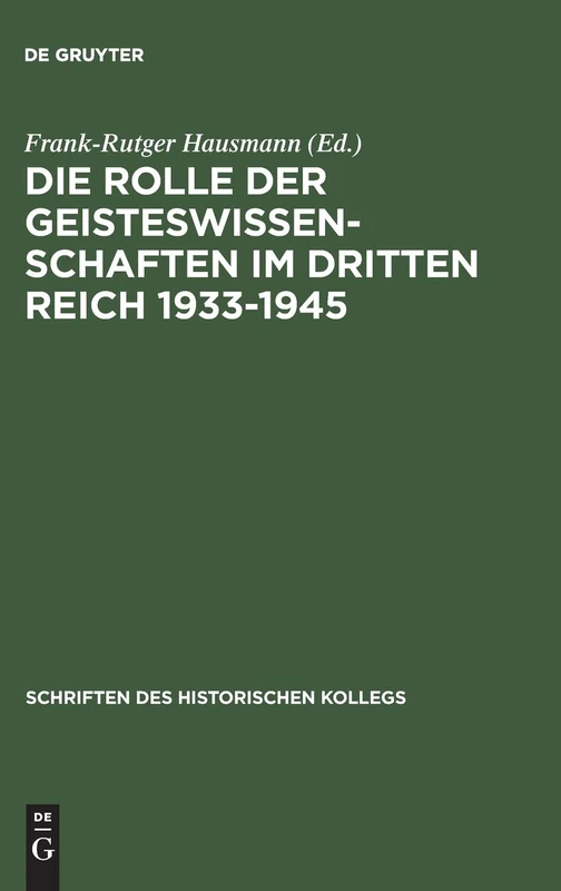 Die Rolle der Geisteswissenschaften im Dritten Reich 1933-1945: 53 (Schriften Des Historischen Kollegs)
