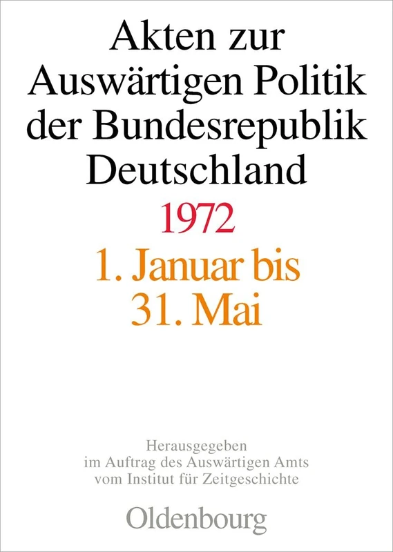 Akten Zur Auswärtigen Politik Der Bundesrepublik Deutschland 1972