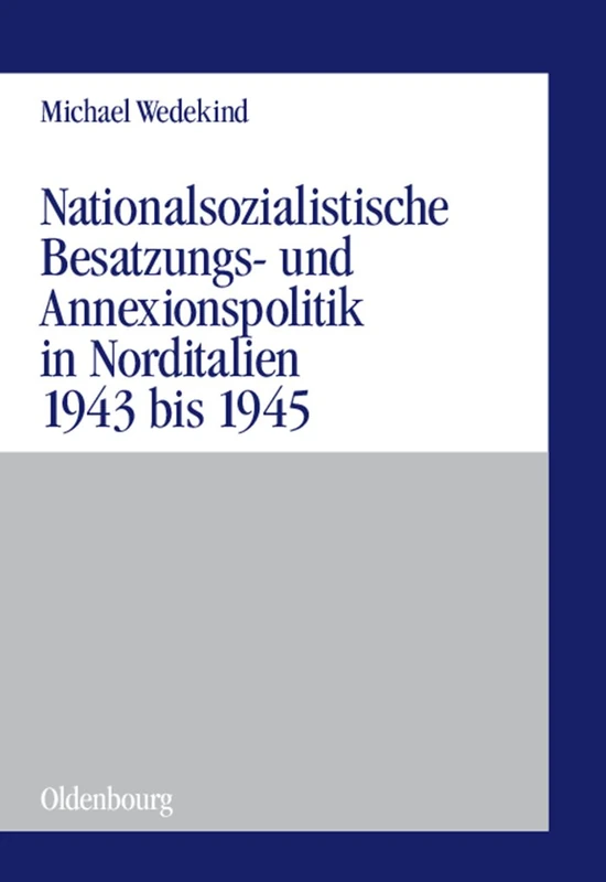 Nationalsozialistische Besatzungs- Und Annexionspolitik in Norditalien 1943 Bis 1945: Die Operationszonen Alpenvorland Und Adriatisches Küstenland: 38 (Militärgeschichtliche Studien) - Image 1