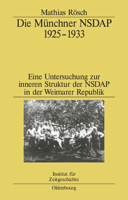 Die Münchner Nsdap 1925-1933: Eine Untersuchung Zur Inneren Struktur Der Nsdap in Der Weimarer Republik: 63 (Studien Zur Zeitgeschichte)