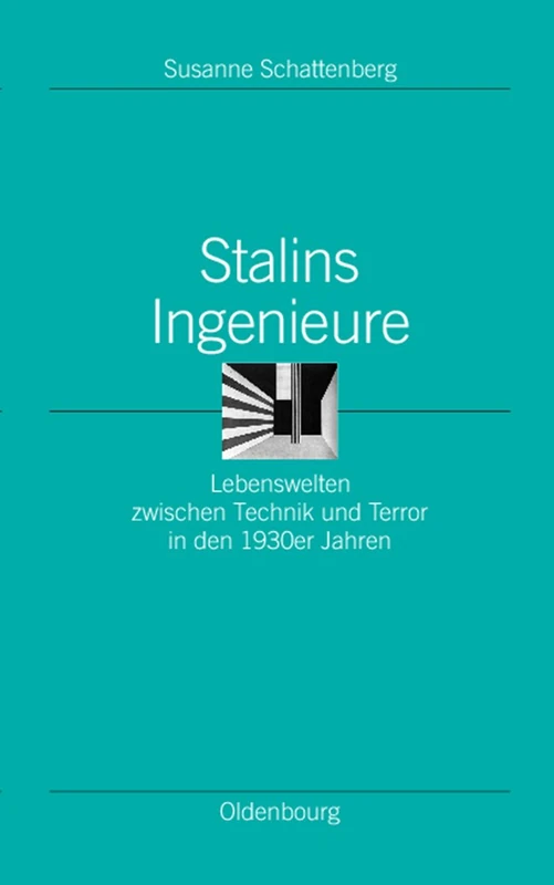 Stalins Ingenieure: Lebenswelten Zwischen Technik Und Terror in Den 1930er Jahren: 11 (Ordnungssysteme)