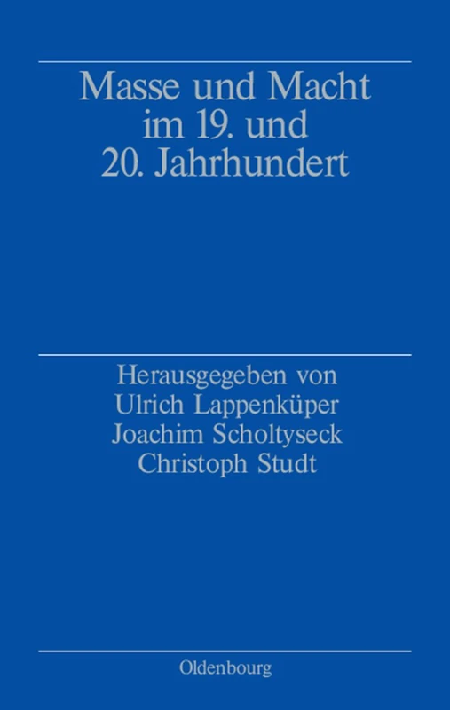 Masse und Macht im 19. und 20. Jahrhundert: Studien Zu Schlusselbegriffen Unserer Zeit