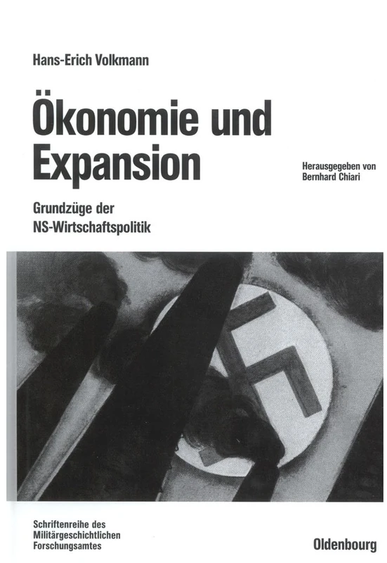 Ökonomie und Expansion: Grundzüge Der Ns-wirtschaftspolitik. Ausgewählte Schriften: 58 (Beiträge Zur Militärgeschichte)
