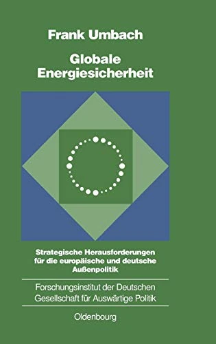 Globale Energiesicherheit: Strategische Herausforderungen Für Die Europäische Und Deutsche Außenpolitik: 70 (Schriften Des Forschungsinstituts Der Deutschen Gesellschaft) - Image 1