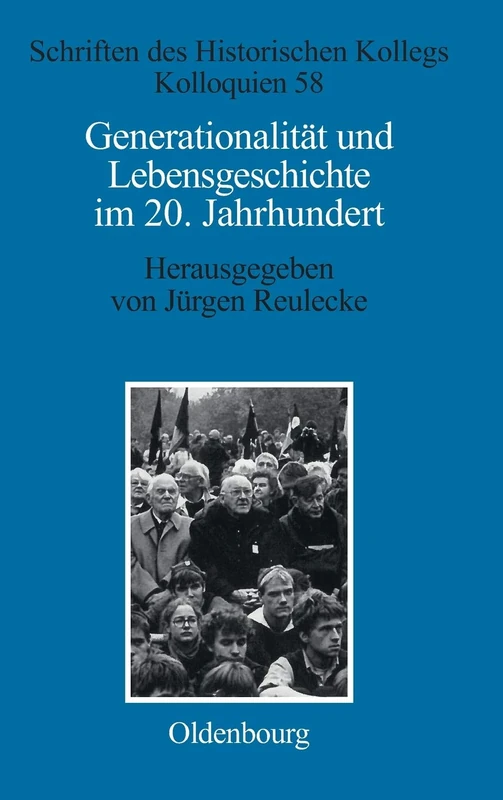 Generationalität und Lebensgeschichte im 20. Jahrhundert: 58 (Schriften Des Historischen Kollegs)